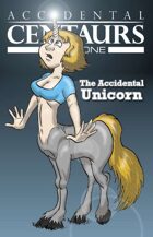 Accidental Centaurs: The Accidental Unicorn