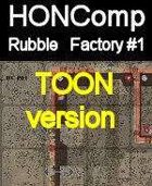 HONComp Rubble FACTORY #1 TOON Version