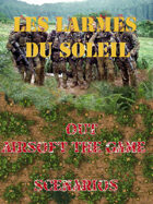 OUT : Tactical Airsoft - Les Larmes du Soleil / Tears of The Sun : Scénarios