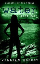 Water: The End of Us (Elements of the Undead, #4)