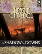 A Shadow in the Downs: An Adventure for The Lost Citadel (5e)