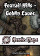 Heroic Maps - Foxtail Hills: Goblin Caves