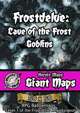 Heroic Maps - Giant Maps: Frostdelve - Cave of the Frost Goblins