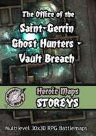 Heroic Maps - Storeys: The Office of the Saint-Gerrin Ghost Hunters - Vault Breach