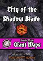 Heroic Maps - Giant Maps: City of the Shadow Blade Foundry VTT Module