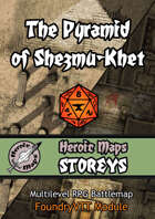 Heroic Maps - Storeys: The Pyramid of Shezmu-Khet Foundry VTT Module