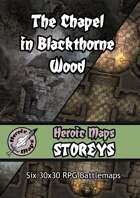 Heroic Maps - Storeys: The Chapel in Blackthorne Wood