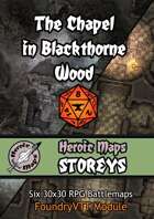 Heroic Maps - Storeys: The Chapel in Blackthorne Wood Foundry VTT Module
