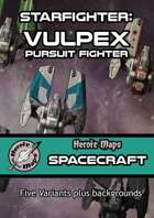Heroic Maps - Spacecraft: Starfighter Vulpex Pursuit Fighter