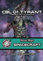 Heroic Maps - Spacecraft: CBL-01 Tyrant - Cybernetic Battle Leviathan
