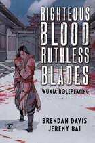 Righteous Blood, Ruthless Blades: Wuxia Roleplaying
