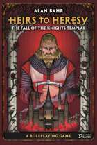 Heirs to Heresy: The Fall of the Knights Templar: A Roleplaying Game