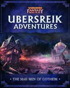 Warhammer Fantasy Role Play : Ubersreik Adventures - Mad Men of Gotheim