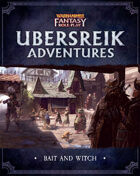 Warhammer Fantasy Role Play : Ubersreik Adventures - Bait and Witch