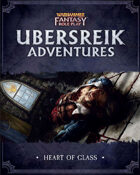 Warhammer Fantasy Role Play :Ubersreik Adventures - Heart of Glass