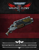 Wrath & Glory: Departmento Munitorum Shotguns
