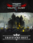 Wrath & Glory: The Graveyard Shift