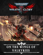 Wrath & Glory - On The Wings of Valkyries