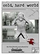 Cold, Hard World: The Real World Sourcebook