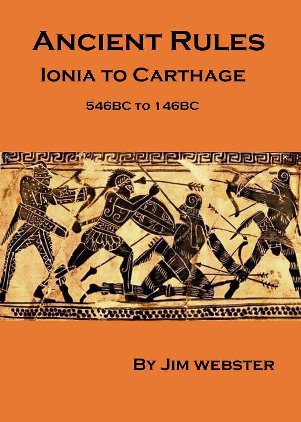 Ancient Rules. Ionia to Carthage. 546BC to 146BC. - Jim Webster
