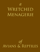A Wretched Menagerie of Avians & Reptiles