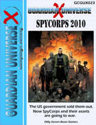 Guardian Universe X: SpyCorps 2010 Update (G-Core, Modern FASERIP)