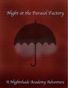Night at the Parasol Factory