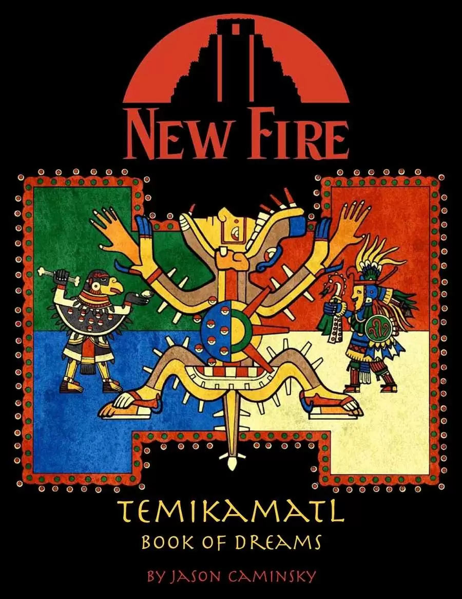 New Fire: Temikamatl Book of Dreams - Jason Caminsky | DriveThruRPG