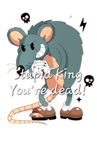 Stupid king your're dead!