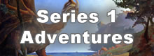 Series 1 Adventures