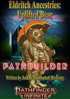 Pathbuilder: Eldritch Ancestries Uplifted Bear