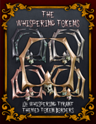 The Whispering Tokens - 104 Whispering Tyrant themed token borders