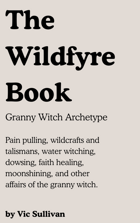 The Wildfyre Book: Granny Witch Archetype