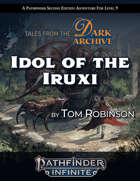 Tales From The Dark Archive | Idol of the Iruxi