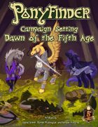 Ponyfinder - Campaign Setting - Dawn of the Fifth Age