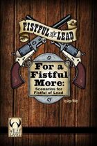 For a Fistful More: Scenarios for Fistful of Lead