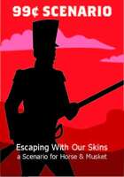 Escaping With Our Skins - A 99¢ Scenario