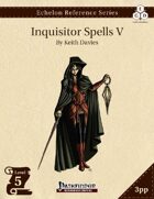 Echelon Reference Series: Inquisitor Spells V (3pp+PRD)