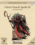 Echelon Reference Series: Cleric/Oracle Spells IX (PRD-Only)