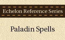 Echelon Reference Series: Paladin Spells