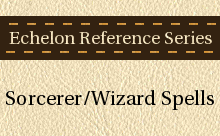 Echelon Reference Series: Sorcerer/Wizard Spells