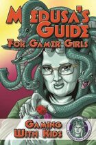 Medusa's Guide For Gamer Girls: Gaming With Kids