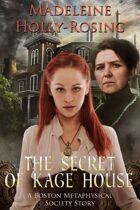 The Secret of Kage House - A Boston Metaphysical Society Story