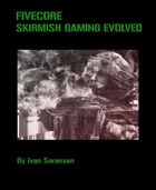 FiveCore 1st edition. Skirmish Gaming Evolved.