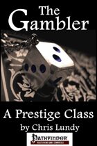 The Gambler: A Prestige Class for the Pathfinder Roleplaying Game