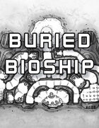 The Buried Bioship