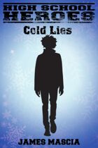 High School Heroes Short: Cold Lies