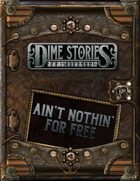 Dime Stories: Ain't Nothin' for Free