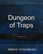 Dungeon of Traps (encounter)   - from the RPG & TableTop Audio Experts