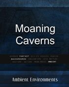 Moaning Caverns   - from the RPG & TableTop Audio Experts